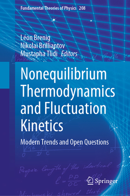 Nonequilibrium Thermodynamics and Fluctuation Kinetics: Modern Trends and Open Questions - Brenig, Lon (Editor), and Brilliantov, Nikolai (Editor), and Tlidi, Mustapha (Editor)