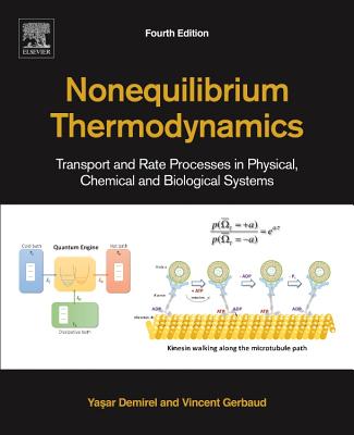 Nonequilibrium Thermodynamics: Transport and Rate Processes in Physical, Chemical and Biological Systems - Demirel, Yasar, and Gerbaud, Vincent