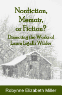 Nonfiction, Memoir, or Fiction?: Dissecting the Works of Laura Ingalls Wilder