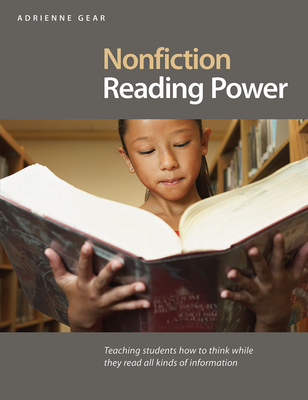 Nonfiction Reading Power: Teaching Students to Think While Reading in All Subject Areas - Gear, Adrienne