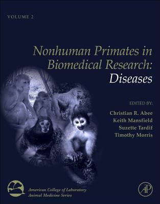 Nonhuman Primates in Biomedical Research: Diseases Volume 2 - Abee, Christian R (Editor), and Mansfield, Keith (Editor), and Tardif, Suzette D (Editor)