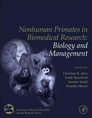 Nonhuman Primates in Biomedical Research, Two Volume Set - Abee, Christian R (Editor), and Mansfield, Keith (Editor), and Tardif, Suzette D (Editor)