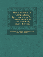 Nonii Marcelli de Compendiosa Doctrina Libros XX, Onionsianis Copiis Vsvs - Lindsay, Wallace Martin, and Marcellus, Nonius, and Onions, John Henry