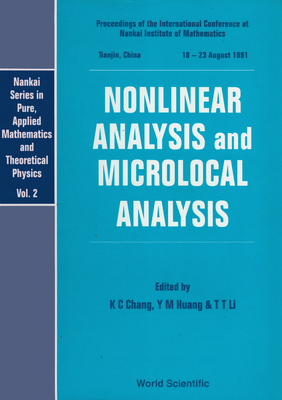 Nonlinear Analysis and Microlocal Analysis - Proceedings of the International Conference at the Nankai Institute of Mathematics - Chang, Kung-Ching (Editor), and Li, Tatsien (Editor), and Huang, Yu-Min (Editor)