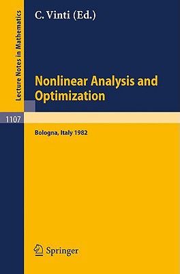 Nonlinear Analysis and Optimization: Proceedings of the International Conference Held in Bologna, Italy, May 3-7, 1982 - Vinti, C (Editor)