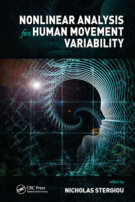 Nonlinear Analysis for Human Movement Variability - Stergiou, Nicholas (Editor)