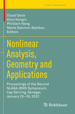 Nonlinear Analysis, Geometry and Applications: Proceedings of the Second NLAGA-BIRS Symposium, Cap Skirring, Senegal, January 25-30, 2022 - Seck, Diaraf (Editor), and Kangni, Kinvi (Editor), and Nang, Philibert (Editor)