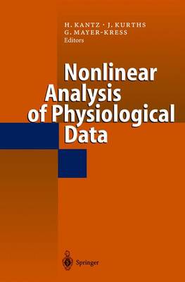 Nonlinear Analysis of Physiological Data - Kantz, Holger (Editor), and Kantz, H (Editor), and Kurths, J (Editor)