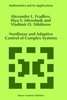 Nonlinear and Adaptive Control of Complex Systems - Fradkov, A L, and Miroshnik, I V, and Nikiforov, V O