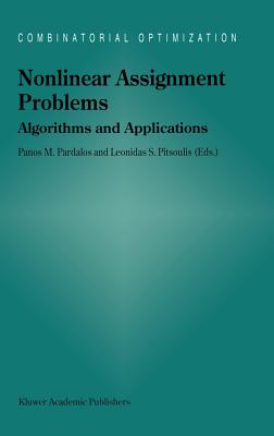 Nonlinear Assignment Problems: Algorithms and Applications - Pardalos, Panos M (Editor), and Pitsoulis, L S (Editor)