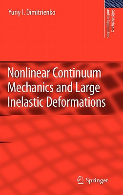 Nonlinear Continuum Mechanics and Large Inelastic Deformations - Dimitrienko, Yuriy I