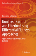 Nonlinear Control and Filtering Using Differential Flatness Approaches: Applications to Electromechanical Systems