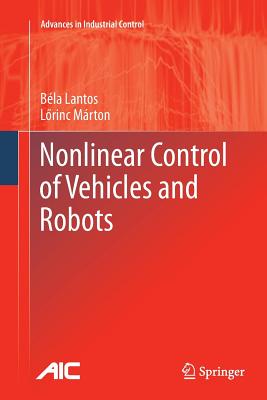 Nonlinear Control of Vehicles and Robots - Lantos, Bla, and Mrton, Lorinc