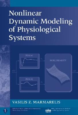 Nonlinear Dynamic Modeling of Physiological Systems - Marmarelis, Vasilis Z, Professor