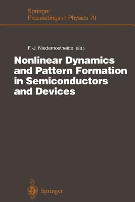 Nonlinear Dynamics and Pattern Formation in Semiconductors and Devices: Proceedings of a Symposium Organized Along with the International Conference on Nonlinear Dynamics and Pattern Formation in the Natural Environment Noordwijkerhout, the Netherlands... - Niedernostheide, Franz-Josef (Editor)