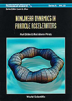 Nonlinear Dynamics in Particle Accelerators - Alves-Pires, Rui, and Dilao, Rui