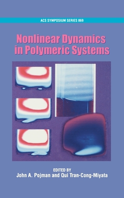 Nonlinear Dynamics in Polymeric Systems - Pojman, John A (Editor), and Tran-Cong-Miyata, Qui (Editor)