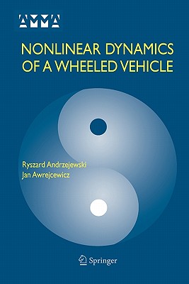 Nonlinear Dynamics of a Wheeled Vehicle - Andrzejewski, Ryszard, and Awrejcewicz, Jan