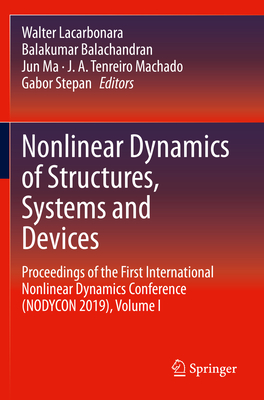 Nonlinear Dynamics of Structures, Systems and Devices: Proceedings of the First International Nonlinear Dynamics Conference (Nodycon 2019), Volume I - Lacarbonara, Walter (Editor), and Balachandran, Balakumar (Editor), and Ma, Jun (Editor)