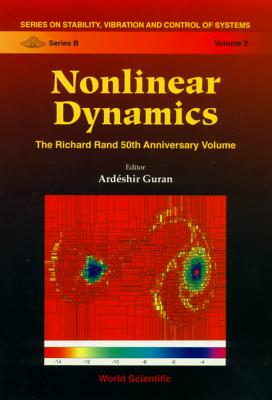 Nonlinear Dynamics: The Richard Rand 50th Anniversary Volume - Guran, Ardeshir (Editor)