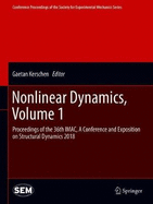 Nonlinear Dynamics, Volume 1: Proceedings of the 36th Imac, a Conference and Exposition on Structural Dynamics 2018