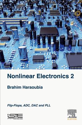 Nonlinear Electronics 2: Flip-Flops, Adc, Dac and Pll - Haraoubia, Brahim