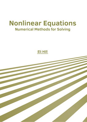 Nonlinear Equations: Numerical Methods for Solving - Hill, Eli (Editor)