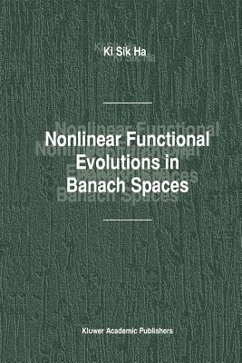 Nonlinear Functional Evolutions in Banach Spaces - Ki Sik Ha