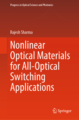 Nonlinear Optical Materials for All-Optical Switching Applications - Sharma, Rajesh