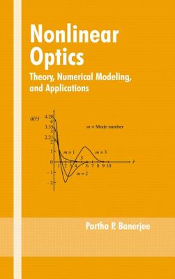 Nonlinear Optics: Theory, Numerical Modeling, and Applications - Banerjee, Partha P (Editor)