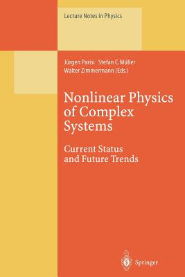 Nonlinear Physics of Complex Systems: Current Status and Future Trends - Parisi, Jrgen (Editor), and Mller, Stefan C (Editor), and Zimmermann, Walter (Editor)