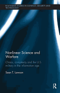 Nonlinear Science and Warfare: Chaos, Complexity and the U.S. Military in the Information Age