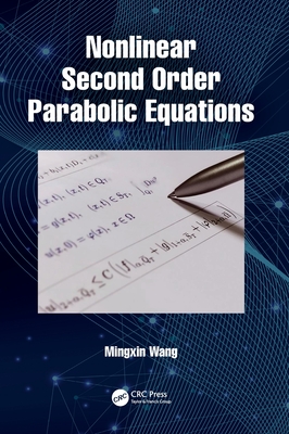 Nonlinear Second Order Parabolic Equations - Wang, Mingxin