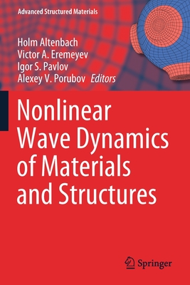 Nonlinear Wave Dynamics of Materials and Structures - Altenbach, Holm (Editor), and Eremeyev, Victor A (Editor), and Pavlov, Igor S (Editor)