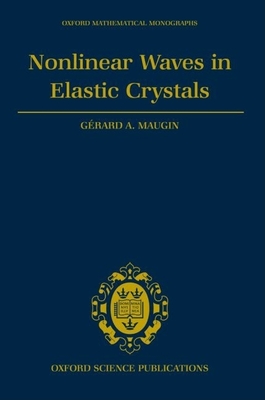 Nonlinear Waves in Elastic Crystals - Maugin, Gerard