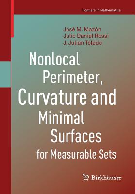 Nonlocal Perimeter, Curvature and Minimal Surfaces for Measurable Sets - Mazn, Jos M, and Rossi, Julio Daniel, and Toledo, J Julin