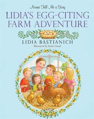 Nonna Tell Me a Story: Lidia's Egg-citing Farm Adventure - Bastianich, Lidia, and Graef, Renee