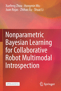 Nonparametric Bayesian Learning for Collaborative Robot Multimodal Introspection
