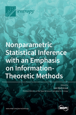 Nonparametric Statistical Inference with an Emphasis on Information-Theoretic Methods - Mielniczuk, Jan (Editor)