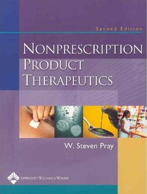 Nonprescription Product Therapeutics - Pray, W Stephen, and Finkel, Richard, Pharmd