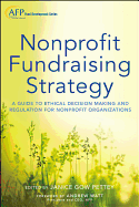 Nonprofit Fundraising Strategy, + Website: A Guide to Ethical Decision Making and Regulation for Nonprofit Organizations
