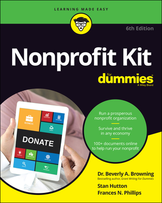 Nonprofit Kit For Dummies - Browning, Beverly A., and Hutton, Stan, and Phillips, Frances N.