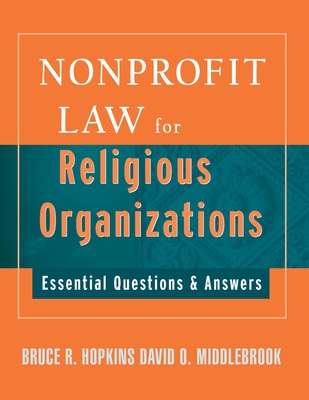 Nonprofit Law for Religious Organizations: Essential Questions & Answers - Hopkins, Bruce R, and Middlebrook, David