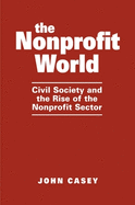 Nonprofit World: Civil Society and the Rise of the Nonprofit Sector