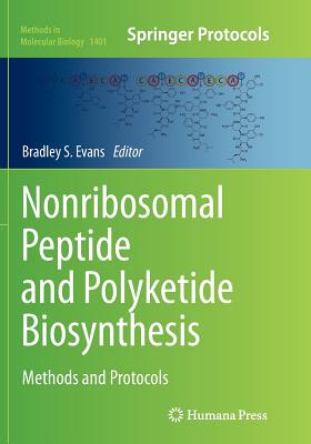 Nonribosomal Peptide and Polyketide Biosynthesis: Methods and Protocols - Evans, Bradley (Editor)