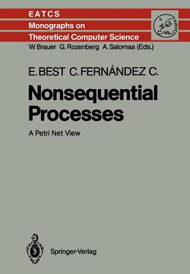 Nonsequential Processes: A Petri Net View - Best, Eike, and Fernandez C, Cesar