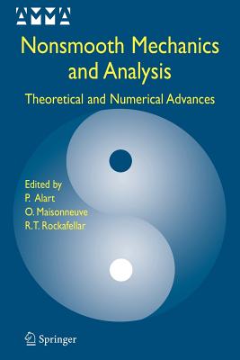 Nonsmooth Mechanics and Analysis: Theoretical and Numerical Advances - Alart, Pierre (Editor), and Maisonneuve, Olivier (Editor), and Rockafellar, R. Tyrrell (Editor)