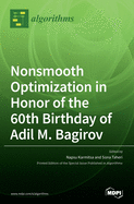 Nonsmooth Optimization in Honor of the 60th Birthday of Adil M. Bagirov