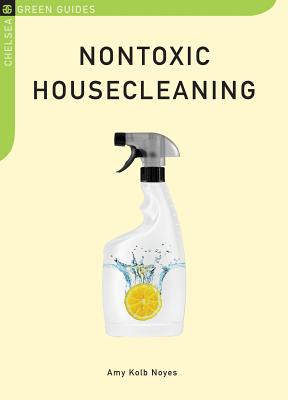 Nontoxic Housecleaning - Noyes, Amy Kolb