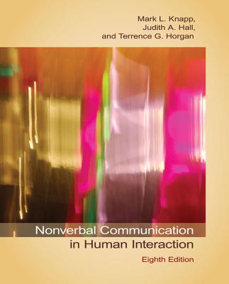Nonverbal Communication in Human Interaction - Knapp, Mark L, Professor, and Hall, Judith A, Dr., and Horgan, Terrence G